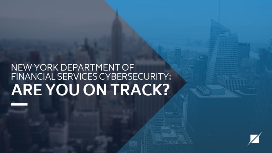 new-york-department-of-financial-services-cybersecurity-are-you-on-track