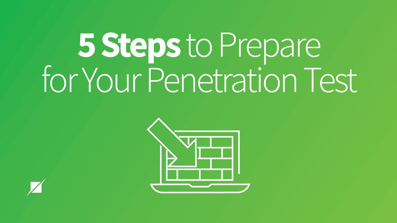 5 Steps to Prepare for Your Penetration Test