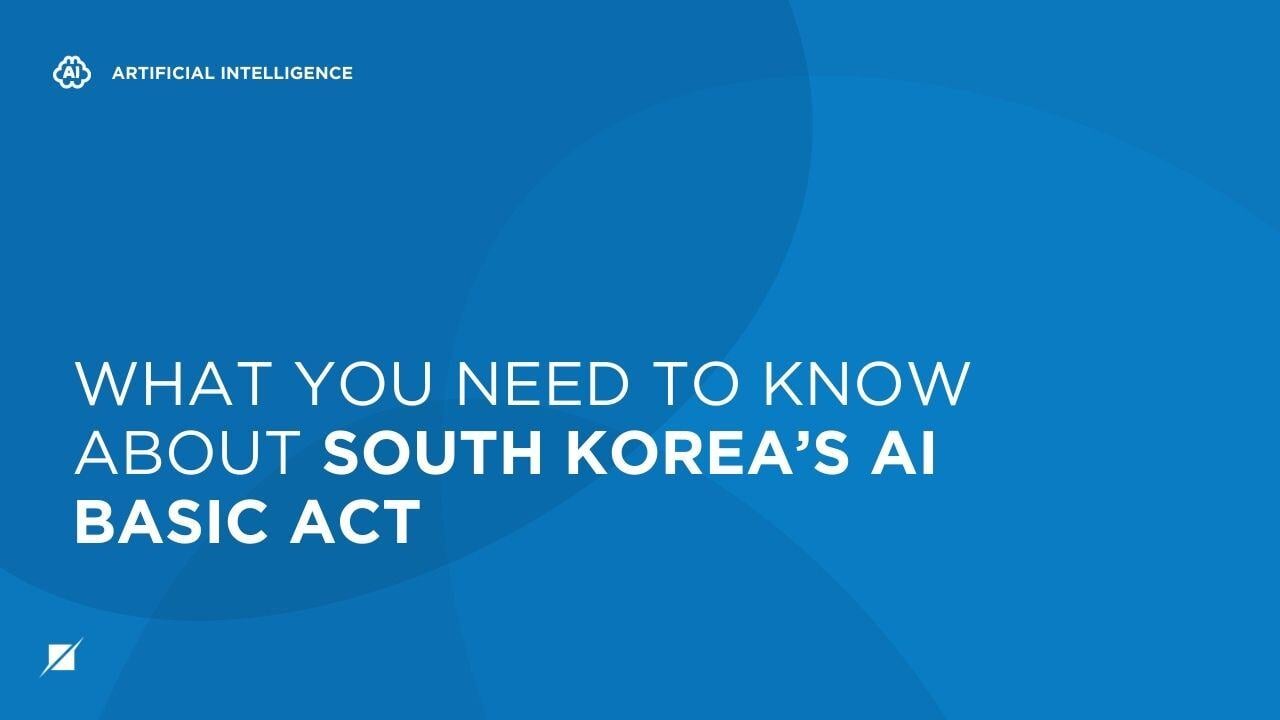 What you need to know about South Korea’s AI Basic Act