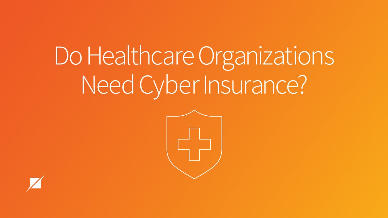 Do Healthcare Organizations Need Cyber Insurance?