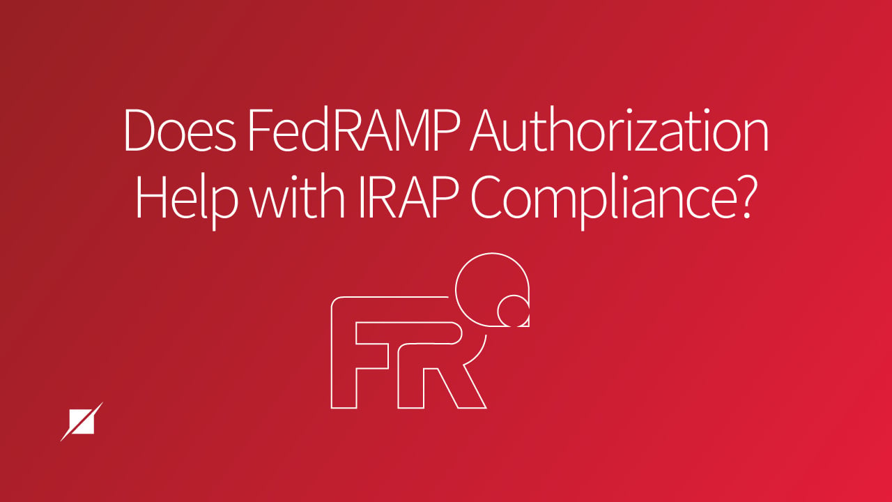 Does FedRAMP Authorization Help with IRAP Assessments?