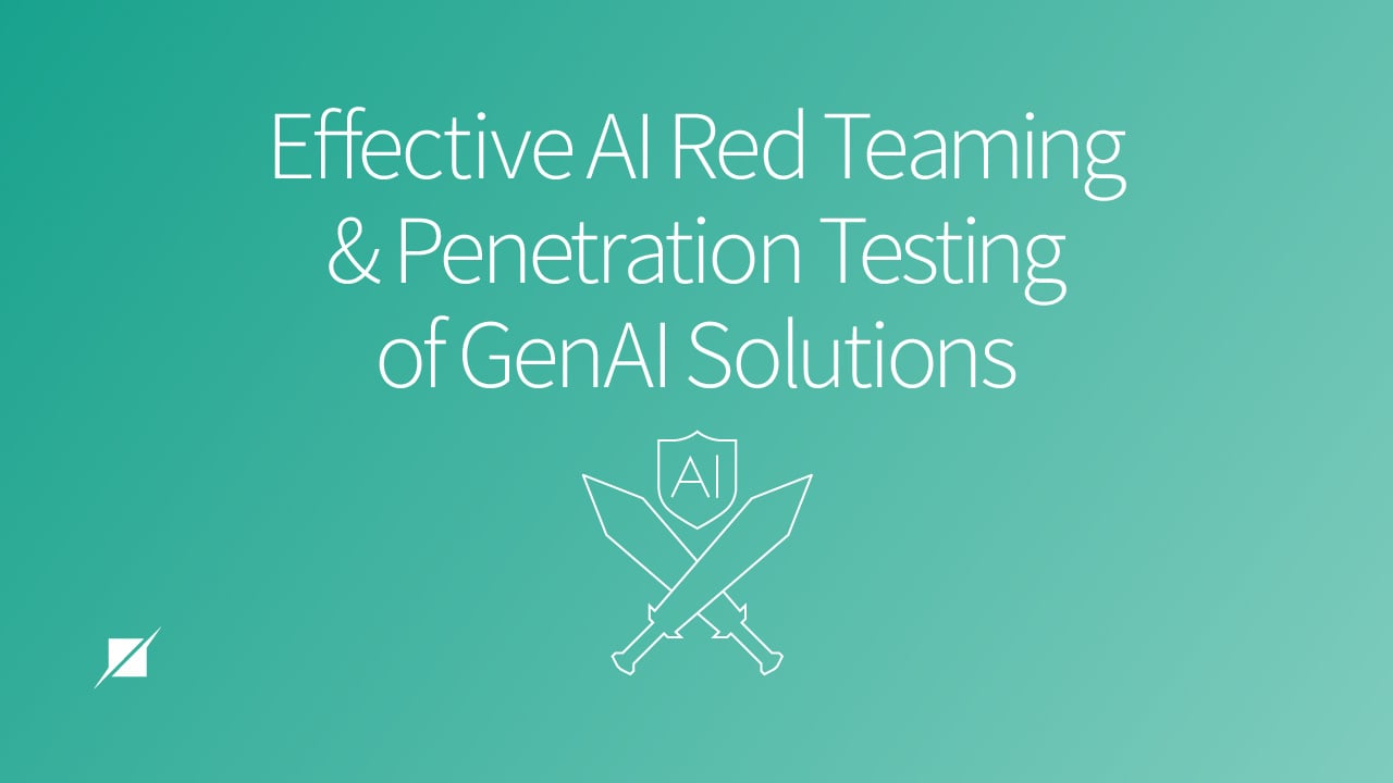 Effective AI Red Teaming & Penetration Testing of GenAI Solutions