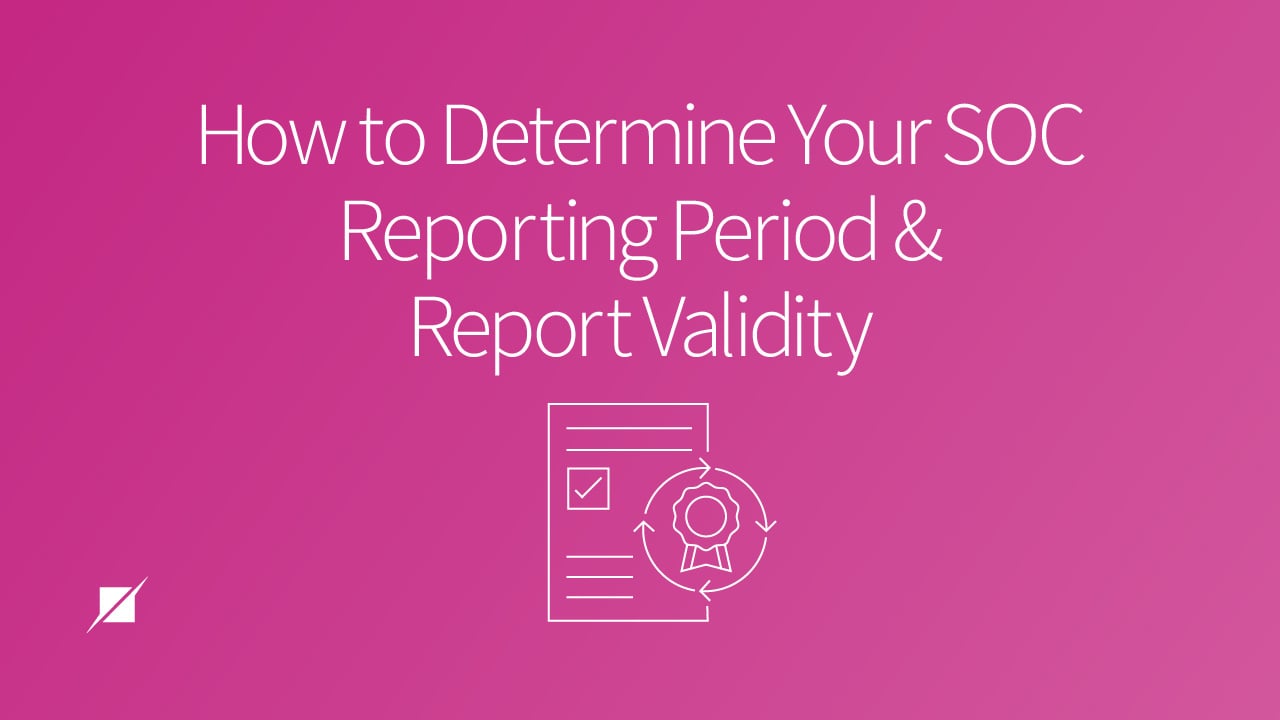 How to Determine Your SOC Reporting Period & Report Validity