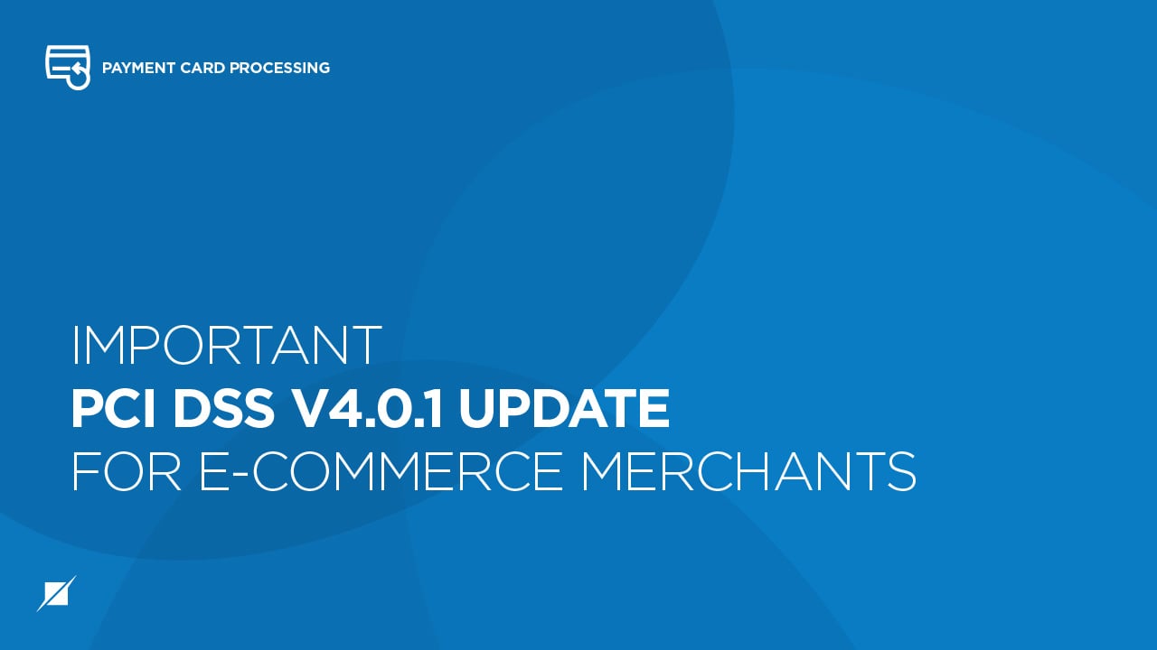 Important PCI DSS v4.0.1 Update for E-commerce Merchants