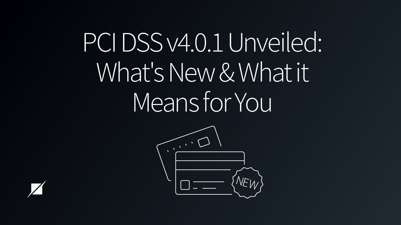 PCI DSS v4.0.1 Unveiled: What's New and What It Means for You