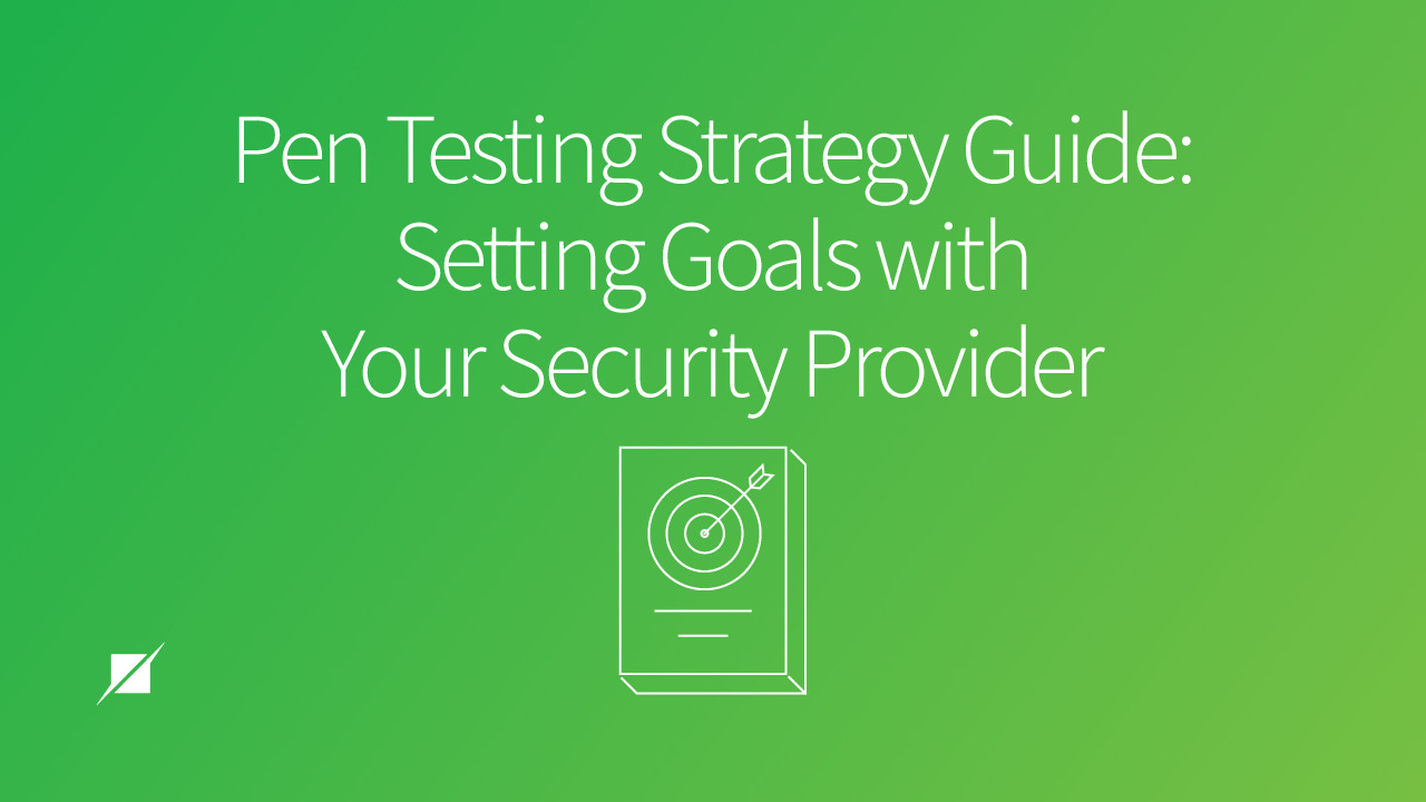 Pen Testing Strategy Guide: Setting Goals with Your Security Provider