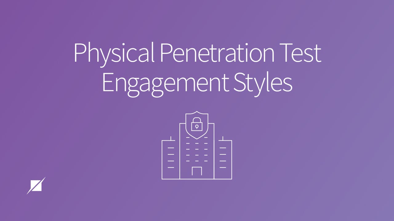 Physical Penetration Test Engagement Styles