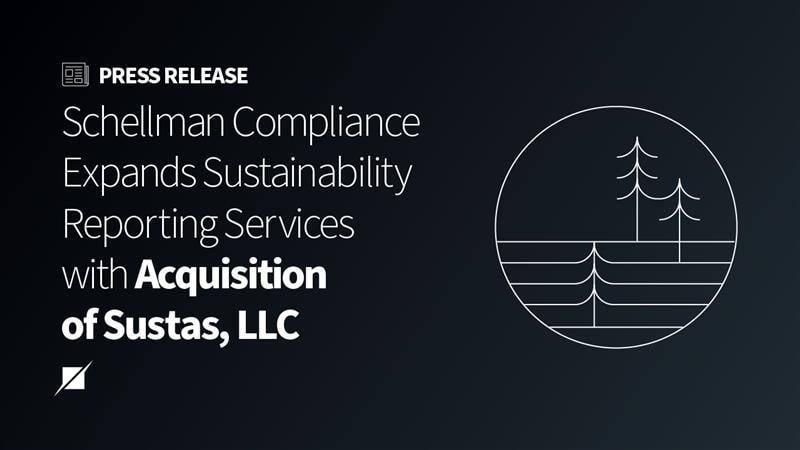 Schellman Compliance Expands Sustainability Reporting Services with Acquisition of Sustas, LLC Practice and ISO 14001 Accreditation by ANAB