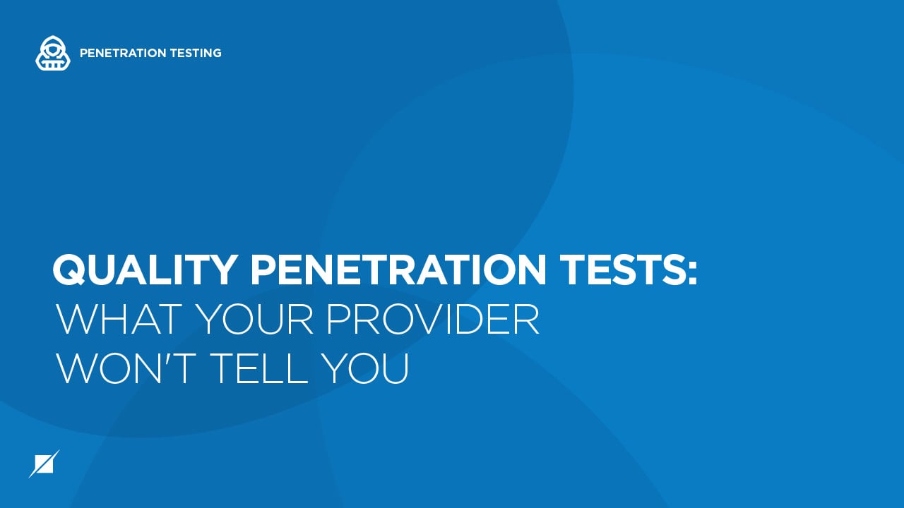 Quality Penetration Tests: What Your Provider Won't Tell You