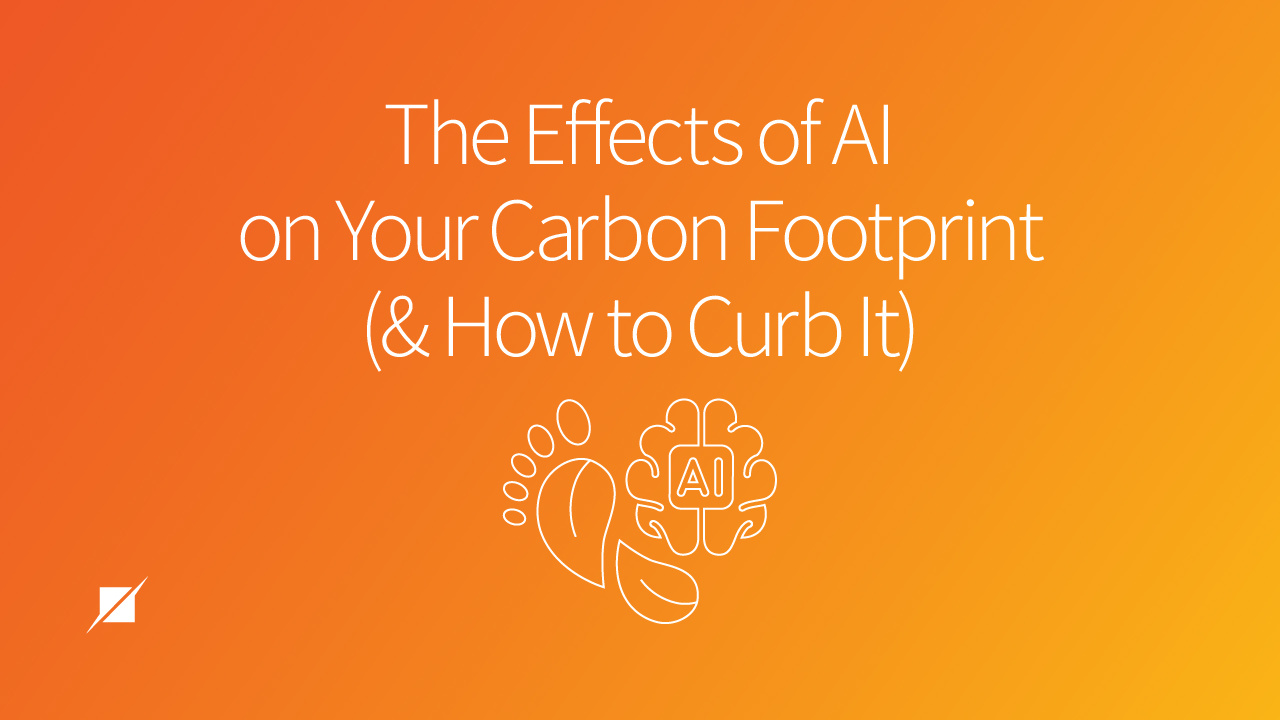 The Effects of AI on Your Carbon Footprint (and How to Curb It)