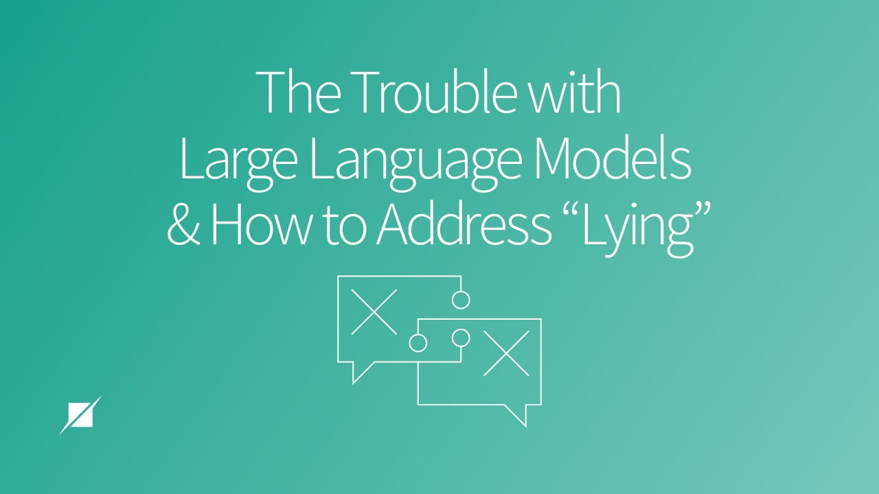 The Trouble with Large Language Models and How to Address AI “Lying”