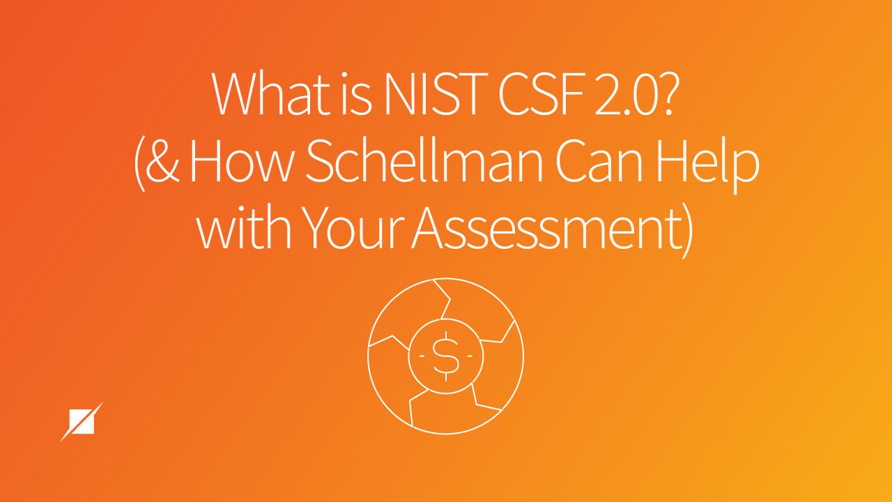 What is NIST CSF 2.0? (and How Schellman Can Help with Your Assessment)