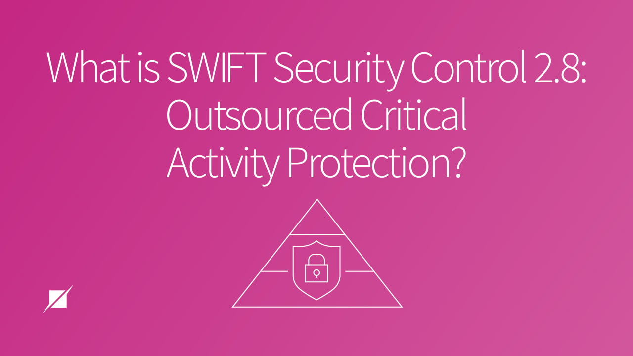 What is SWIFT Security Control 2.8: Outsourced Critical Activity Protection?